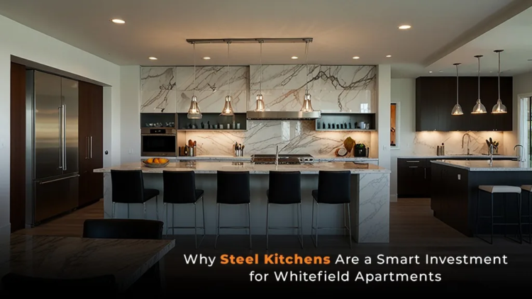 Why Steel Kitchens Are a Smart Investment for Whitefield Apartments